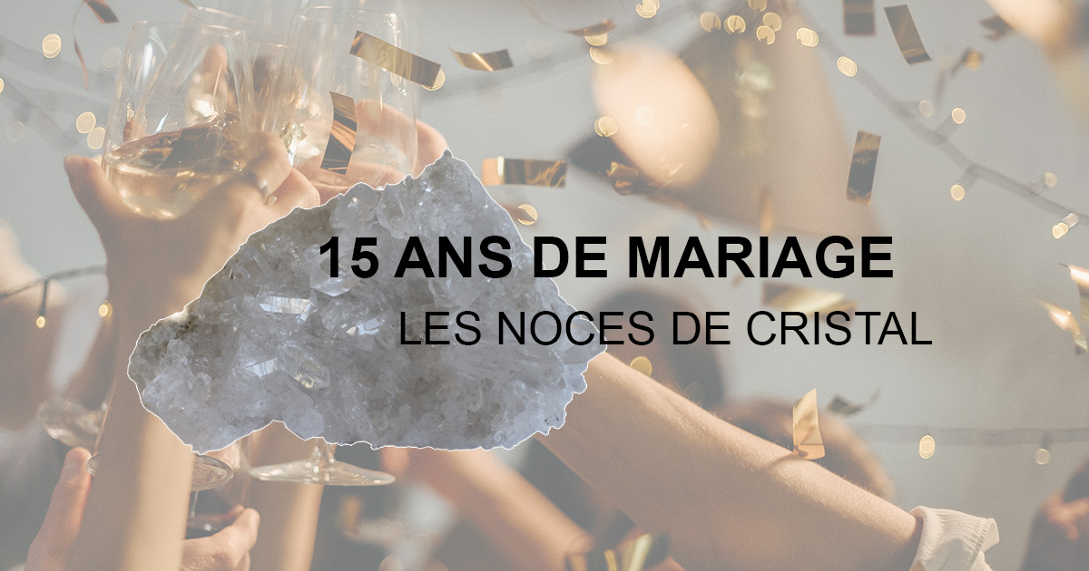 15 Ans De Mariage Les Noces De Cristal Idees De Textes Et De Petits Mots