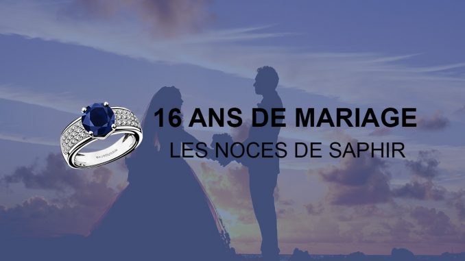16 Ans De Mariage Les Noces De Saphir Idees De Textes Et De Petits Mots
