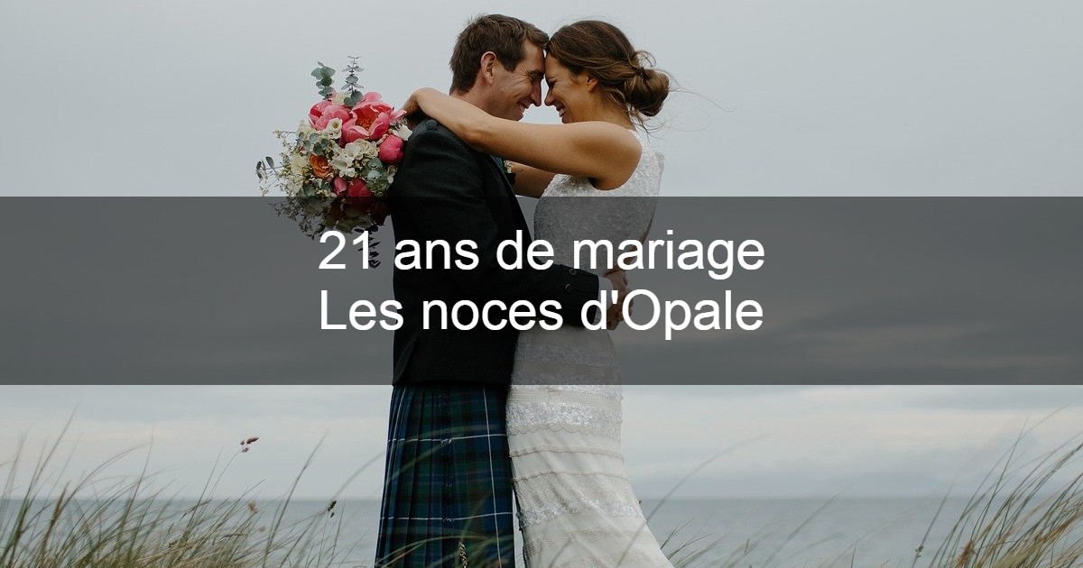 21 Ans De Mariage Les Noces D Opale Idees De Textes Et De Petits Mots
